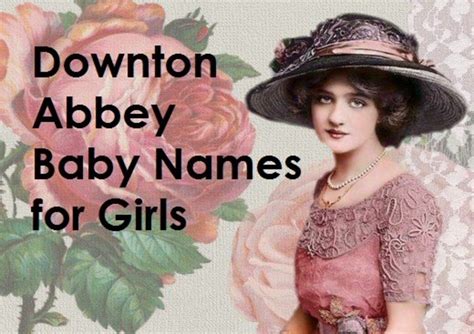 "Downton Abbey" Baby Names for Girls | WeHaveKids