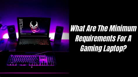 What Are The Minimum Requirements For A Gaming Laptop? [2023] | The ...