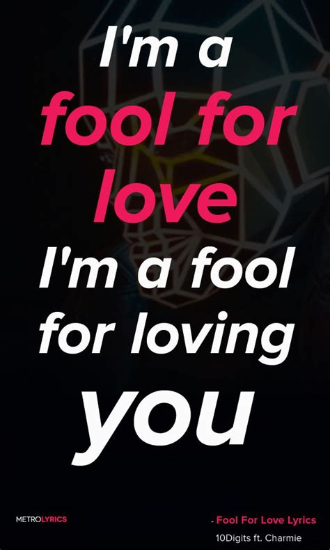 10Digits - Fool For Love ft. Charmie Lyrics and Quotes I'm a fool for ...