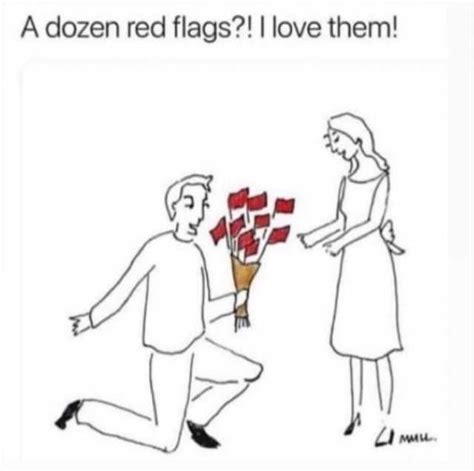 The Best Red Flag Flowers Meme And Review | Red flag, Memes, Single memes