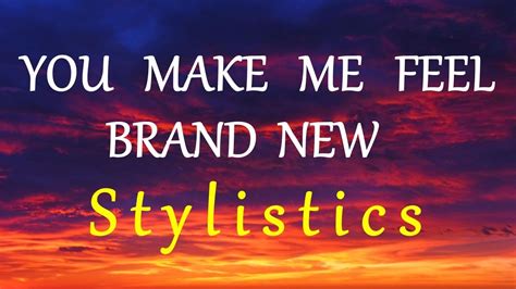 YOU MAKE ME FEEL BRAND NEW - STYLISTICS (HD) lyrics - YouTube