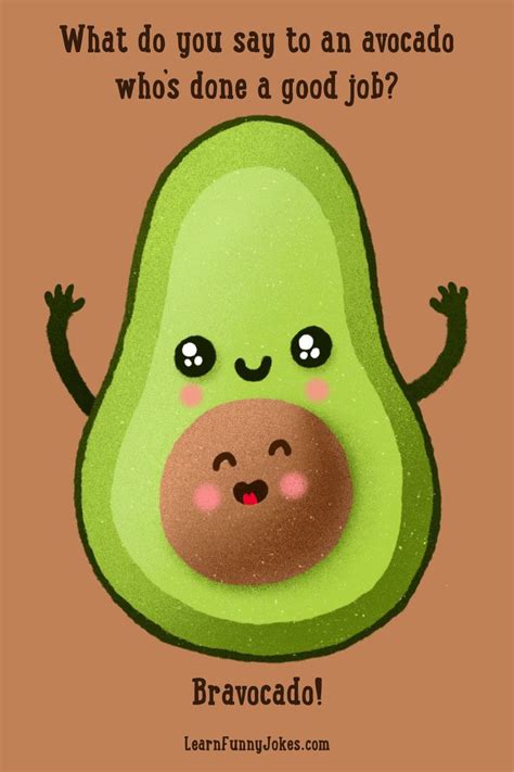 What do you say to an avocado who’s done a good job? Bravocado! - Jokes for kids | Funny food ...