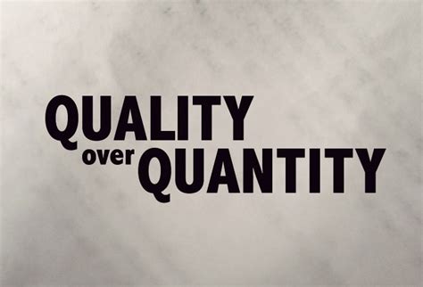 Quality Over Quantity Quotes. QuotesGram