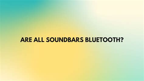 Are all soundbars Bluetooth? - All For Turntables