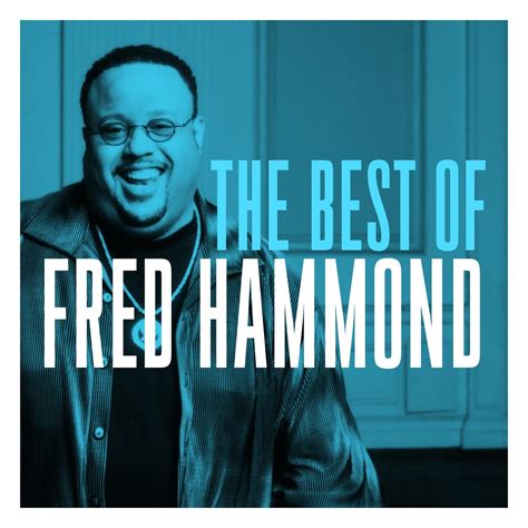 Fred Hammond - The Best of Fred Hammond | iHeart