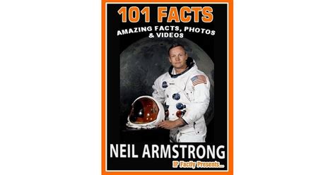 101 Facts... Neil Armstrong! Amazing Facts, Photos and Videos - Space Books for Kids. by I.P. Factly