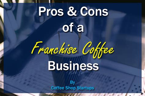 Should You Open a Coffee Shop Franchise Business?