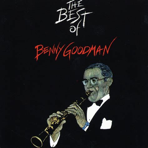 The Best Of Benny Goodman - Benny Goodman — Listen and discover music at Last.fm