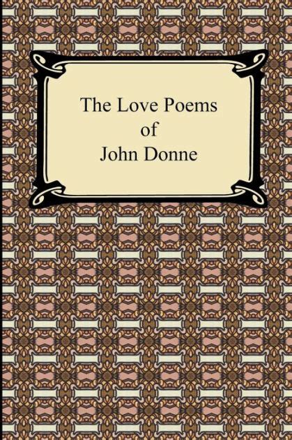 The Love Poems of John Donne by John Donne, Paperback | Barnes & Noble®