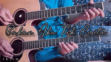 IKLIM - BUKAN AKU TAK CINTA | Gitar Cover - YouTube