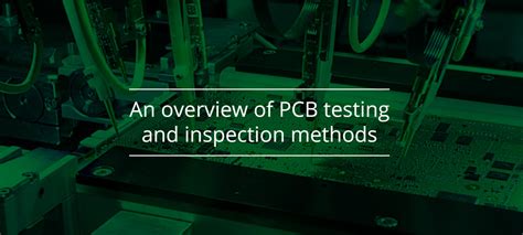 An overview of PCB testing and inspection methods