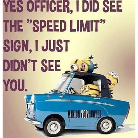 Yes Officer, I Did See The "Speed Limit" Sign, I Just Didn't See You ...