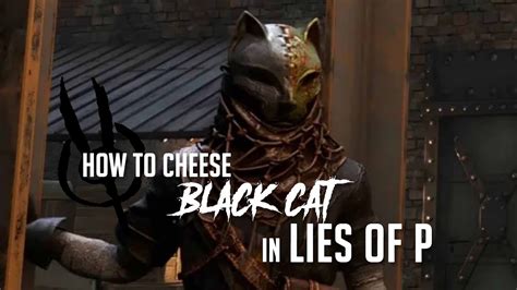 How to Cheese Black Cat in Lies of P (Easy Kill) - YouTube