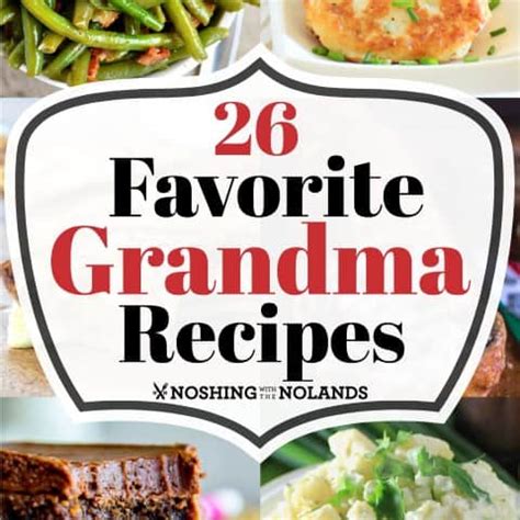 26 Favorite Grandma Recipes - Noshing With The Nolands