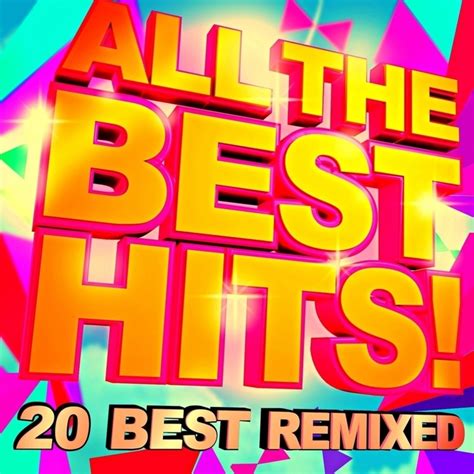 All The Best Hits! 20 Best Remixed by DJ ReMix Factory on MP3, WAV, FLAC, AIFF & ALAC at Juno ...