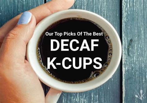 7 Best Decaf K-Cups (Tasty Flavors To Try) | KitchenSanity