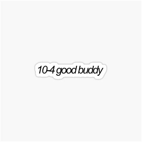 "10-4 good buddy" Sticker for Sale by emwing14 | Redbubble