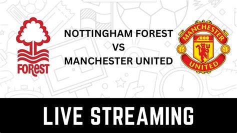 Nottingham Forest vs Manchester United EFL Cup Live Streaming: When and ...