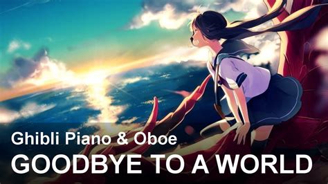 Goodbye To A World (Porter Robinson) | Ghibli Piano & Oboe |『Emotional/Beautiful OST』 - YouTube