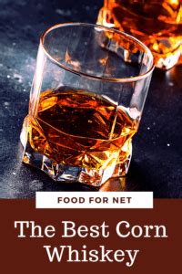 The Best Corn Whiskey | Food For Net