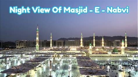 Beautiful Night View Of Masjid - E - Nabvi Madinah Munawwarah ! - YouTube