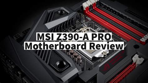 MSI Z390-A PRO Motherboard Review - The World's Best And Worst