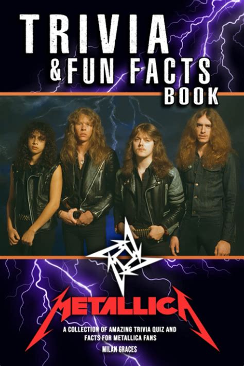 Metallica Trivia & Fun Facts: An Amazing Trivia Book For Die-Hard Fans ...