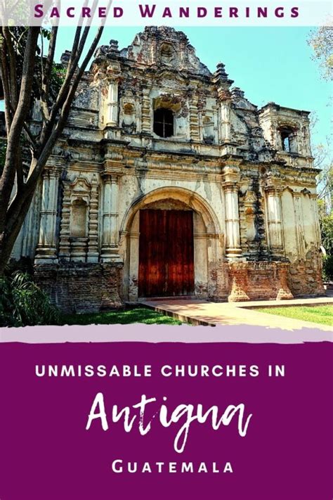 12 Magnificent Antigua Guatemala Churches And Convents