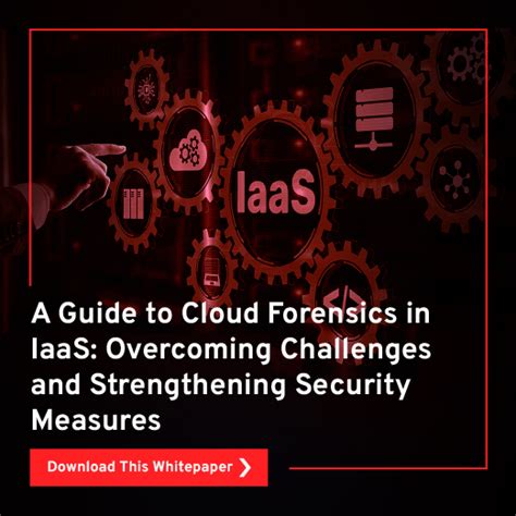 A Guide to Cloud Forensics in IaaS: Overcoming Challenges and ...