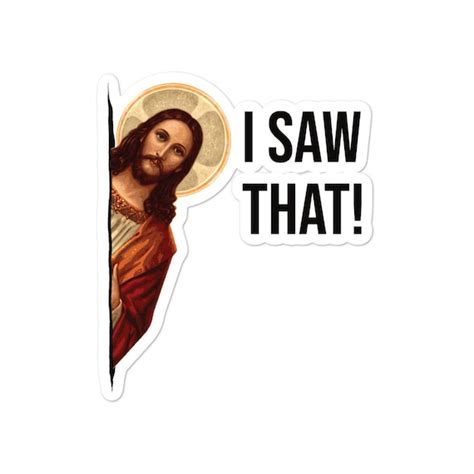 Funny Jesus Meme Quote I Saw That Stickers - Etsy