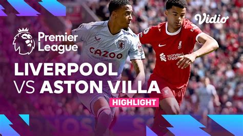 Highlights - Liverpool vs Aston Villa | Premier League 22/23 | Vidio