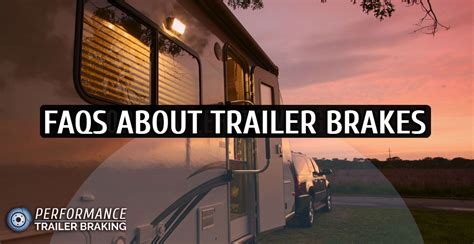 Faqs About Trailer Brakes - Performance Trailer Braking