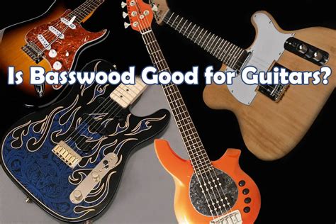 Is Basswood Good For Guitars? Why You Might Like It