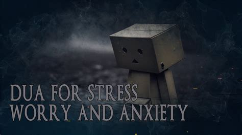 Dua For Stress, Worry And Anxiety - YouTube