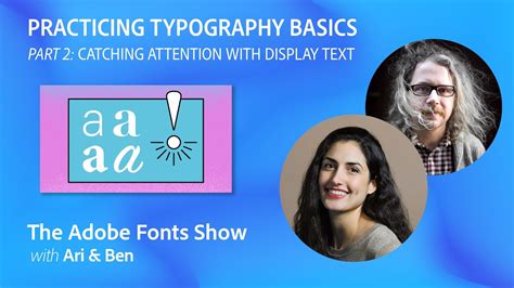 The Adobe Fonts Show: Practicing Typography Basics Pt. 2 - Catch Attention with Display Text- Ep ...