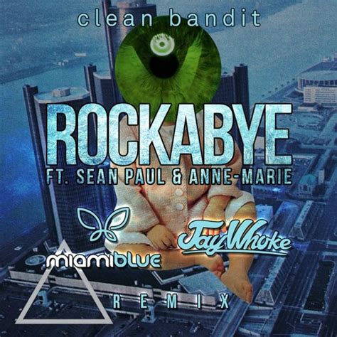 Stream Clean Bandit - Rockabye ft. Sean Paul & Anne-Marie (Miami Blue ...