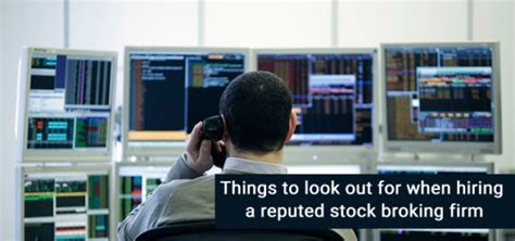 Things to look out for when hiring a reputed stock broking firm