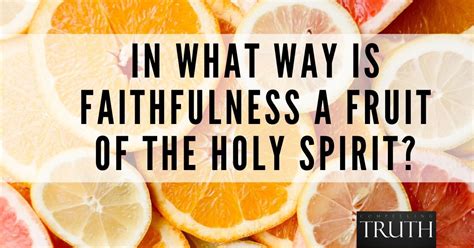 In what way is faithfulness a fruit of the Holy Spirit?