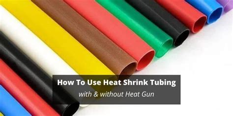 How To Use Heat Shrink Tubing (with & without Heat Gun)