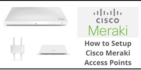 How to Setup Cisco Meraki WiFi Access Point Devices (With Pictures)