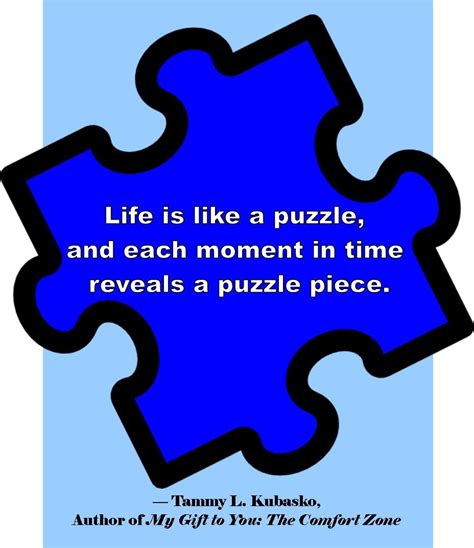 Life is like a puzzle #quote - #TammyKubasko Puzzle Pieces Quotes ...