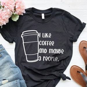 Funny Coffee T Shirt, Coffee Lover Shirt, Funny Coffee Quote Shirt, Coffee T Shirt, I Like ...