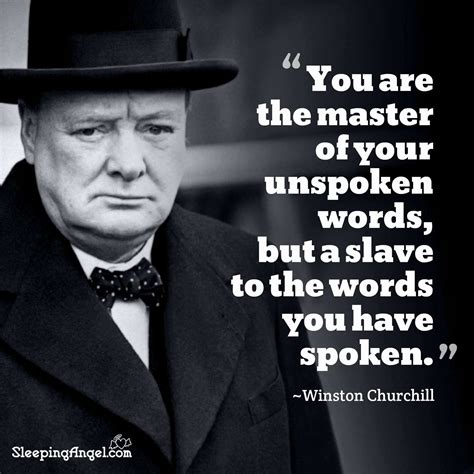 You are the master of your unspoken words, but a slave to the words you ...