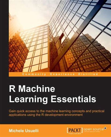 R Machine Learning Essentials | PACKT Books | Machine learning, Packt, Introduction to machine ...