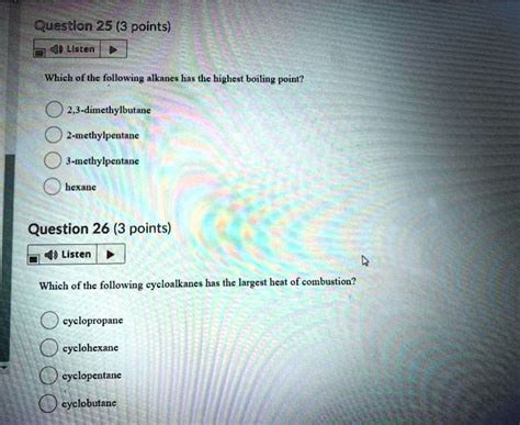 SOLVED: Question 25 (3 points) Listen Which of the following alkanes has the highest boiling ...