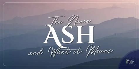 What the Name "Ash" Means, and What Numerologists Think Of It