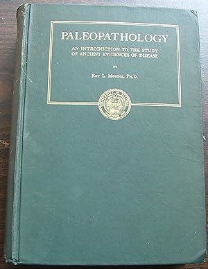 Paleopathology, Ancient evidences of Disease by Roy Moodie: Very good condition. X-Library Cloth ...