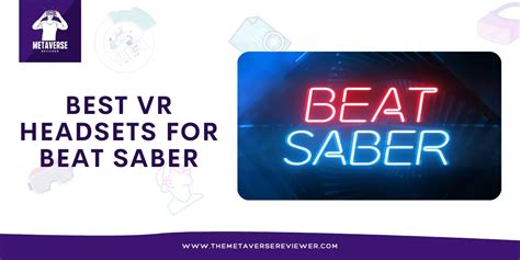 Best VR Headset for Beat Saber (2024)