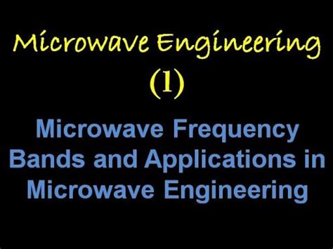 Microwave Engineering 1: Microwave Frequency Bands and Applications in ...