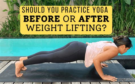 Should You Practice Yoga Before or After Weight Lifting? - Yoga Rove